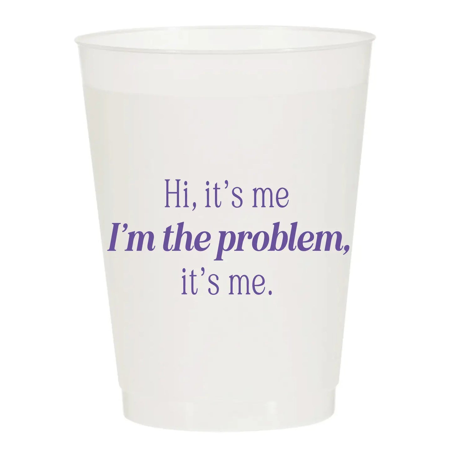 I'm the Problem Frosted Cups