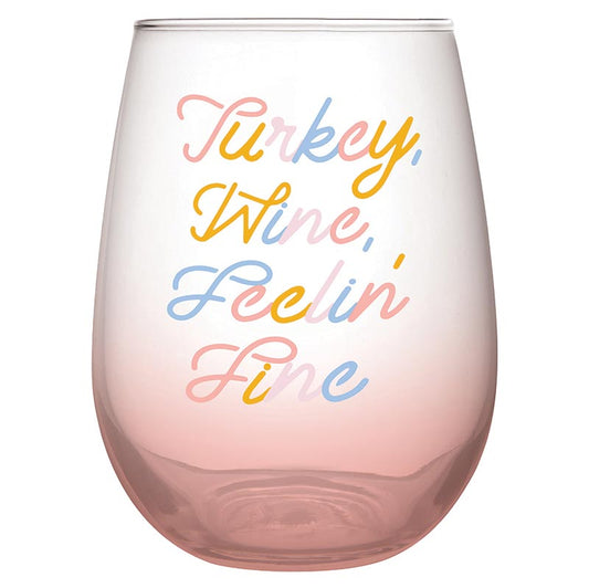 Turkey, Wine, Feelin' Fine Wine Glass